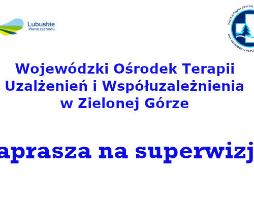 WOTUW zaprasza na superwizje kliniczne dla pracowników lecznictwa odwykowego z terenu Województwa Lubuskiego