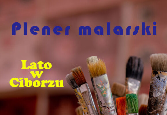 Plener malarski "Lato w Ciborzu" 2022