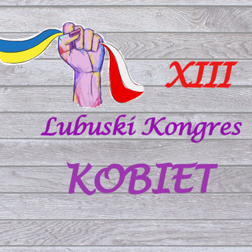 13LubuskiKongresKobiet Zaproszenie na 13 Lubuski Kongres Kobiet