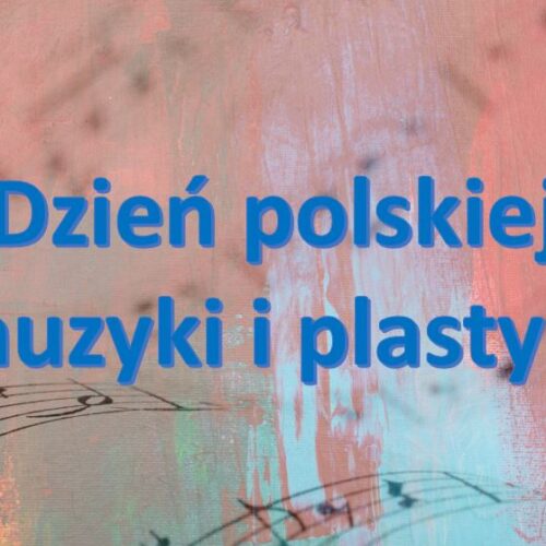 Dzień polskiej muzyki i plastyki