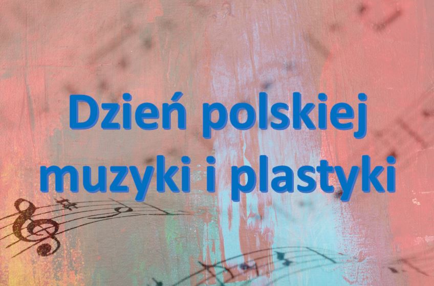 Dzień polskiej muzyki i plastyki