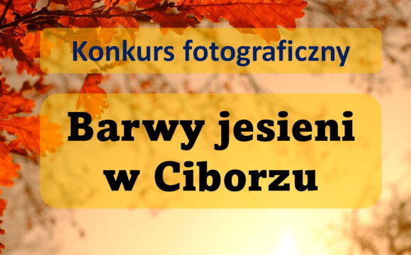 Konkurs fotograficzny "Barwy jesieni w Ciborzu"