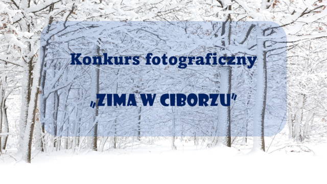 Konkurs fotograficzny "Zima w Ciborzu" - Zaproszenie
