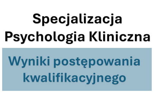 Wyniki postępowania kwalifikacyjnego - Psychologia kliniczna